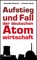 Aufstieg und Fall der deutschen Atomwirtschaft - Joachim Radkau & Lothar Hahn