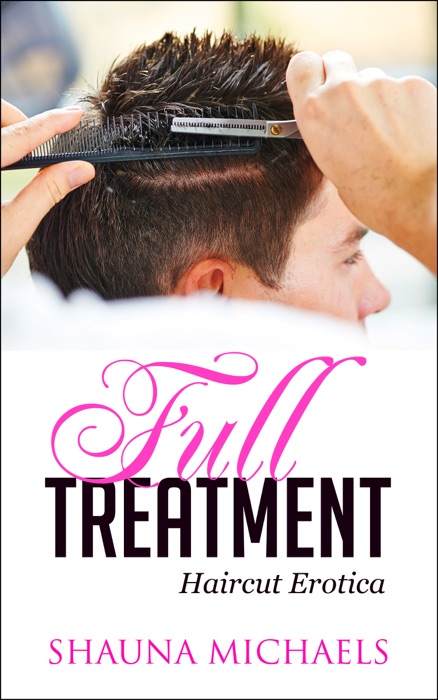 Full Treatment (Haircut Erotica)