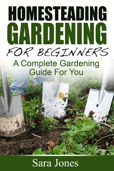 Homesteading Gardening For Beginners: A Complete Gardening Guide For You