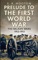 Prelude to the First World War: The Balkan Wars 1912-1913 - E. R. Hooton