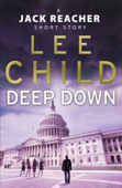 Deep Down (A Jack Reacher short story) - Lee Child