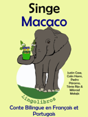 Conte Bilingue en Français et Portugais: Singe - Macaco (Collection apprendre l'portugais) - LingoLibros