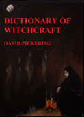 Dictionary of Witchcraft - David Pickering