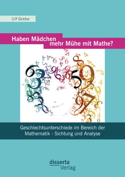 Haben Mädchen mehr Mühe mit Mathe?: Geschlechtsunterschiede im Bereich der Mathematik - Sichtung und Analyse