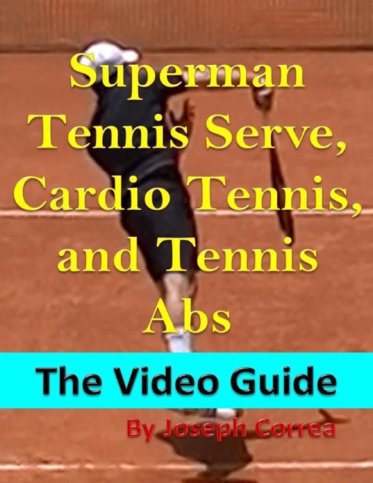 Superman Tennis Serve, Cardio Tennis, and Tennis Abs
