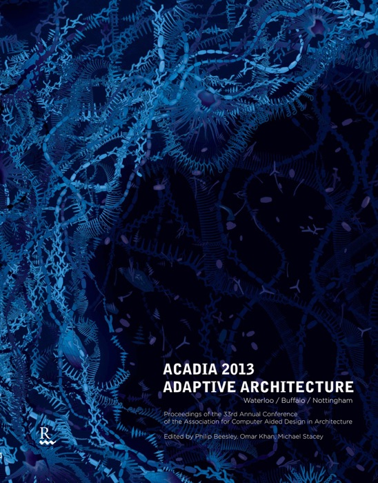 ACADIA 2013 Adaptive Architecture (Fixed Layout ver.)