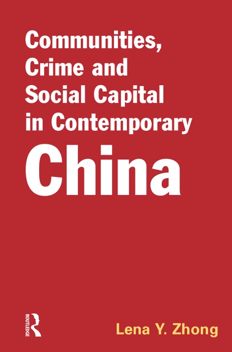 Communities, Crime and Social Capital in Contemporary China