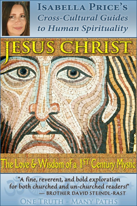 Jesus Christ: The Love and Wisdom of a 1st Century Mystic