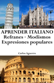 Aprender Italiano: Refranes ‒ Modismos ‒ Expresiones populares - Carlos Aguerro