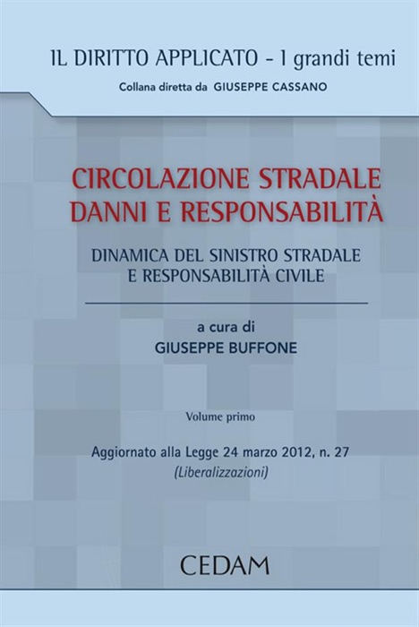 CIRCOLAZIONE STRADALE DANNI E RESPONSABILITA'. Volume primo