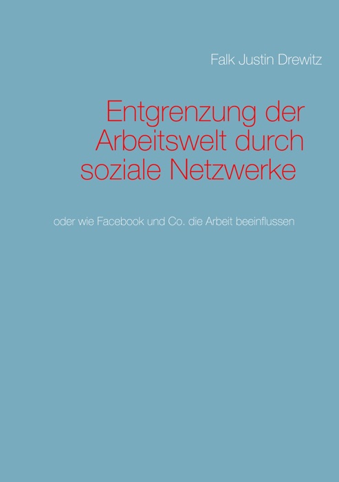 Entgrenzung der Arbeitswelt durch soziale Netzwerke