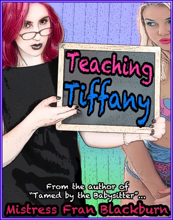 Teaching Tiffany, Part One (A Femdom Tale)
