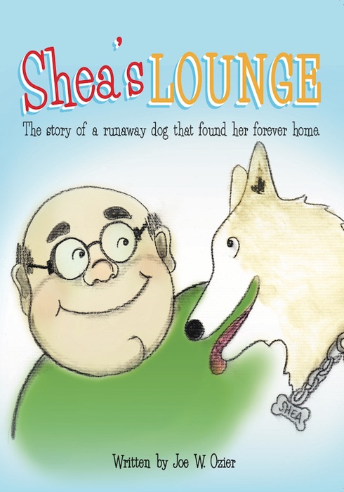 Shea's Lounge- The Story of a Runaway Dog that Found her Forever Home