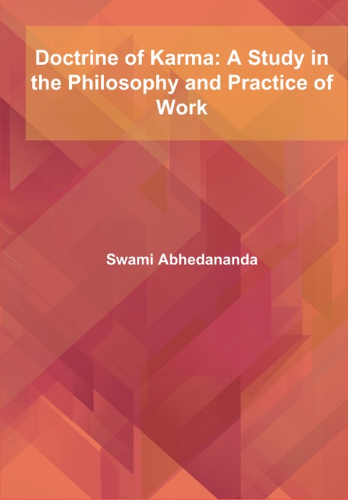 Doctrine of Karma: A Study in the Philosophy and Practice of Work