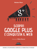 Scopri google plus e conquista il web - Salvatore Russo