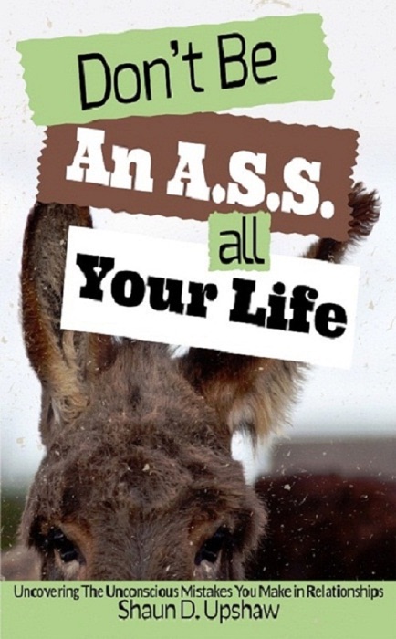 Don't Be An A.S.S. all Your Life