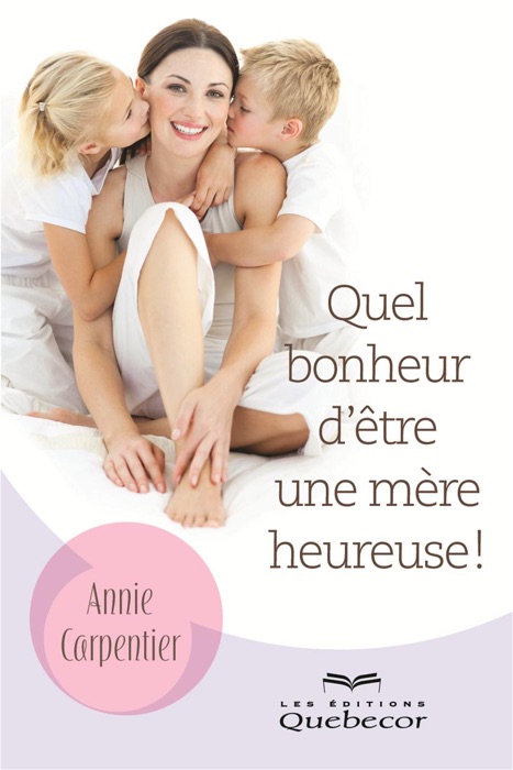 Quel bonheur d'être une mère heureuse!