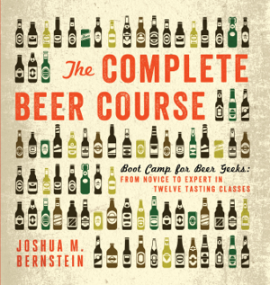 Read & Download The Complete Beer Course Book by Joshua M. Bernstein Online