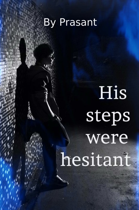 His Steps Were Hesitant