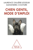 Chien gentil, mode d’emploi - Laurence Dillière-Lesseur & Alexandra Couture
