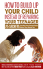 Brian Tracy & Alec Forstrom - How to Build Up Your Child Instead of Repairing Your Teenager artwork