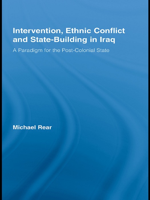 Intervention, Ethnic Conflict and State-Building in Iraq