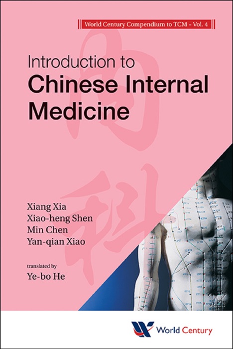 World Century Compendium to TCM : Volume 4: Introduction to Chinese Internal Medicine