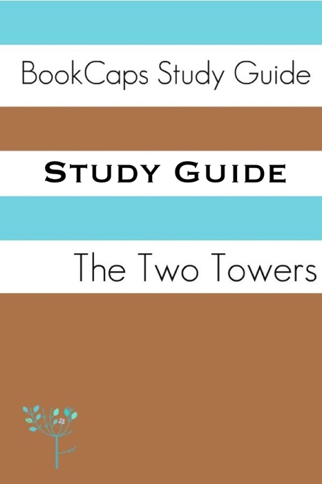 Study Guide - The Two Towers, The Lord of the Rings, Part Two (A BookCaps Study Guide)