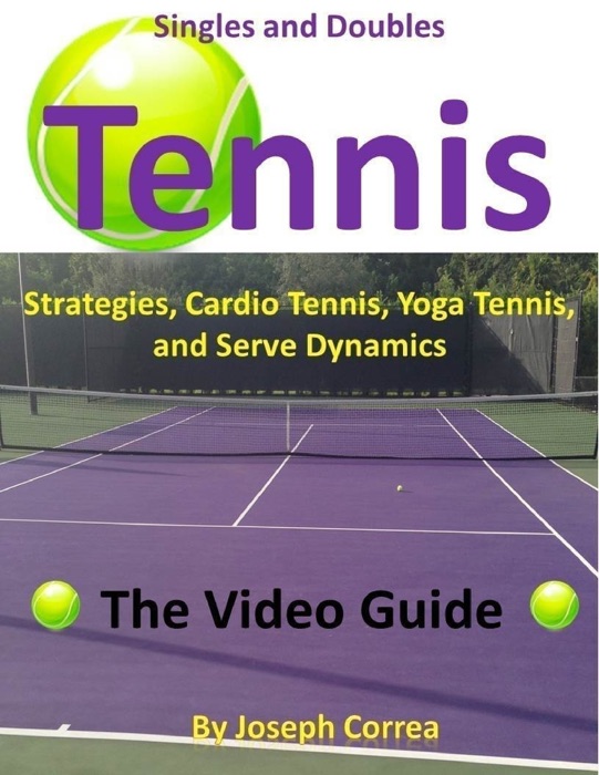 Singles and Doubles Tennis Strategies, Cardio Tennis, Yoga Tennis, and Serve Dynamics