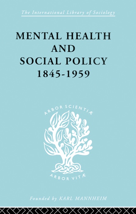 Mental Health and Social Policy, 1845-1959