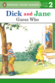 Dick and Jane: Guess Who - Penguin Young Readers