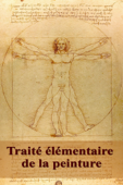 Traité élémentaire de la peinture - Léonard de Vinci