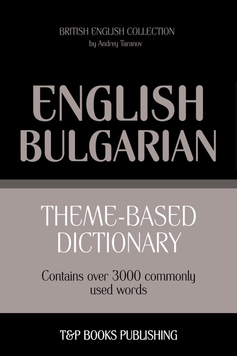 Theme-Based Dictionary: British English-Bulgarian - 3000 words