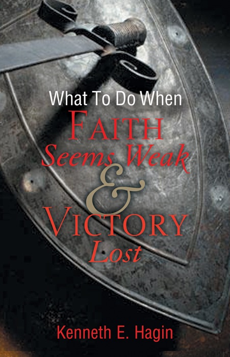 What to Do When Faith Seems Weak and Victory Lost