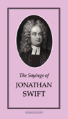 The Sayings of Jonathan Swift - Jonathan Swift & Joseph Spence