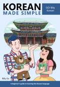 Korean Made Simple: A Beginner's Guide to Learning the Korean Language - Billy Go