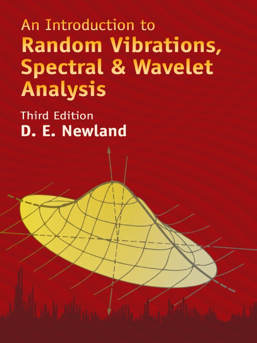 An Introduction to Random Vibrations, Spectral & Wavelet Analysis