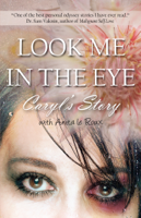 Caryl Wyatt - Look Me in the Eye: Caryl’s Story About Overcoming Childhood Abuse, Abandonment Issues, Love Addiction, Spouses with Narcissistic Personality Disorder (NPD) and Domestic Violence artwork
