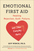 Guy Winch, Ph.D. - Emotional First Aid artwork