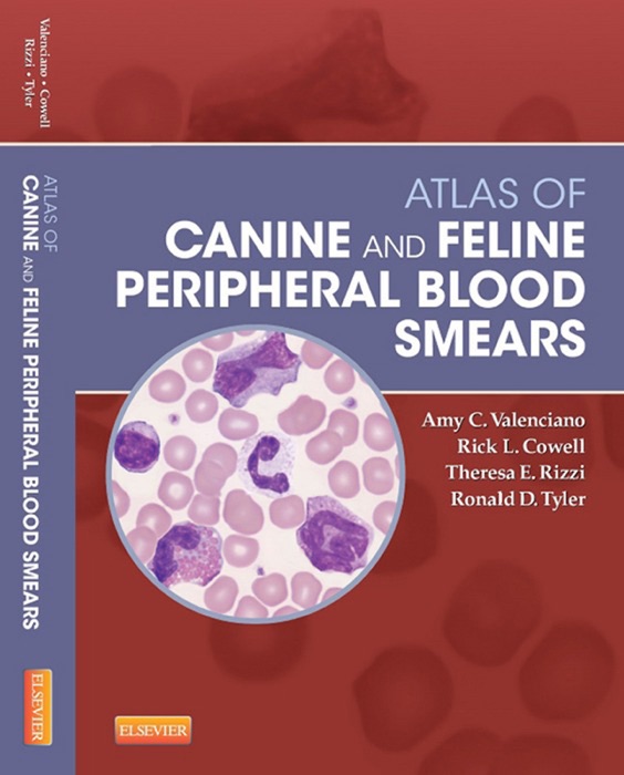 Atlas of Canine and Feline Peripheral Blood Smears - E-Book