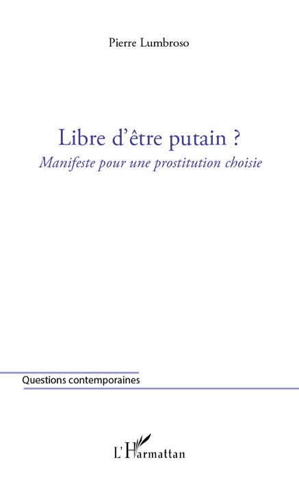 Libre d'être putain ? Manifeste pour une prostitution choisie