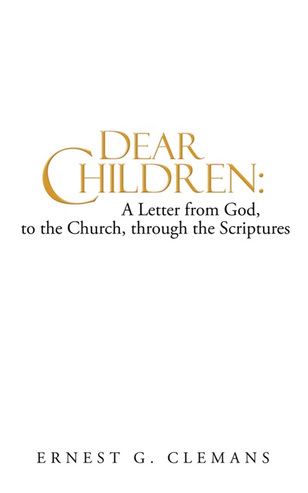 Dear Children: A Letter from God, to the Church, Through the Scriptures