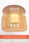 Good Calories, Bad Calories - Gary Taubes