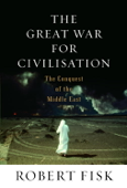 The Great War for Civilisation - Robert Fisk