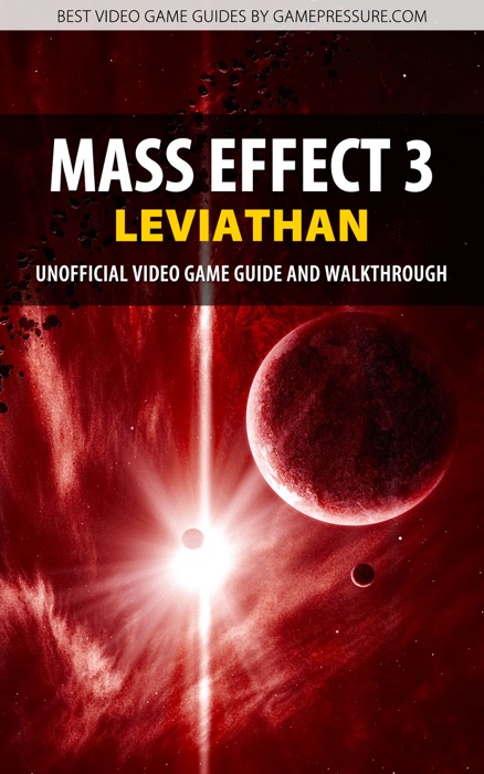 Mass Effect 3: Leviathan - Unofficial Video Game Guide & Walkthrough