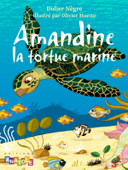 Amandine, la tortue marine - Didier Nègre