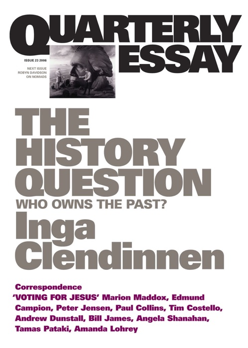 Quarterly Essay 23 The History Question