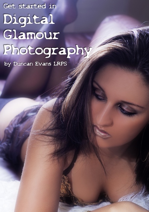 Get Started in Digital Glamour Photography (Lingerie Edition)