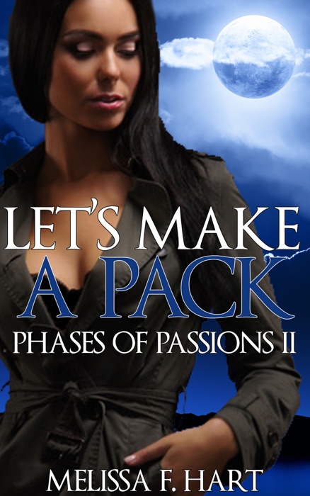 Let's Make a Pack (Phases of Passions, Book 6) (Werewolf Romance - Paranormal Romance)