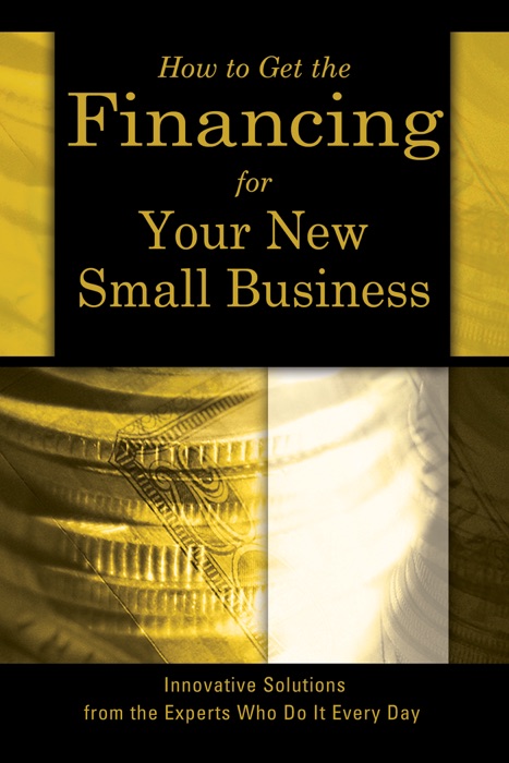 How to Get the Financing for Your New Small Business